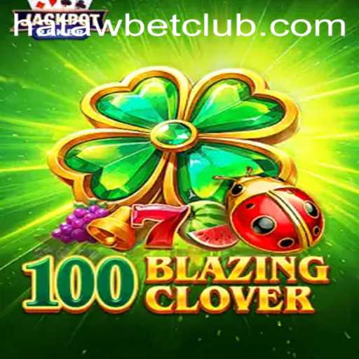 Discover the Thrilling World of 100BlazingClover with Hatawbet