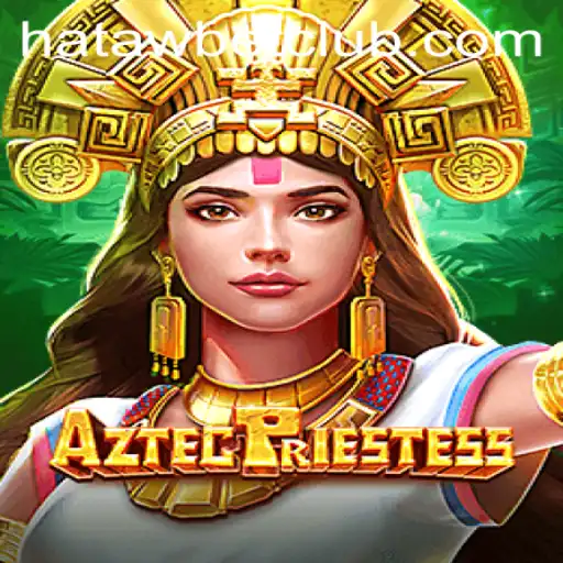 Discover the Wonders of AztecPriestess: A Modern Gaming Adventure with Hatawbet