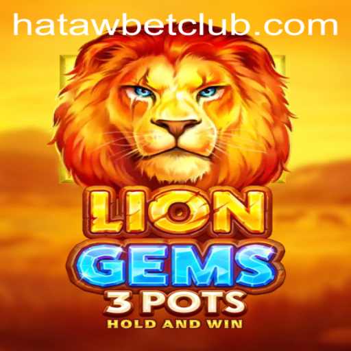 Exploring the Excitement of LionGems3pots: A Hatawbet Adventure