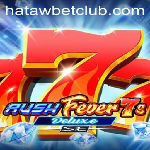Experience the Thrill of RushFever7sDeluxeSE with Hatawbet